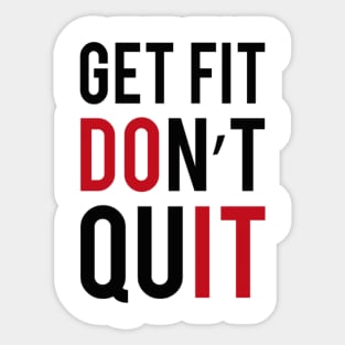 GET FIT! DON'T QUIT Sticker